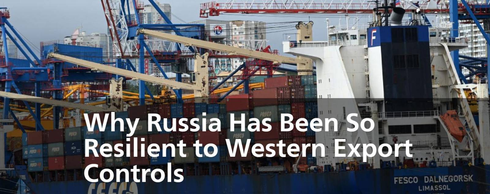 Why Russia Has Been So Resilient to Western Export Controls